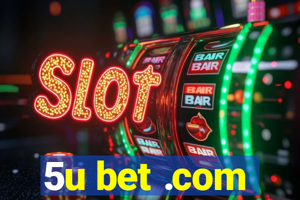 5u bet .com